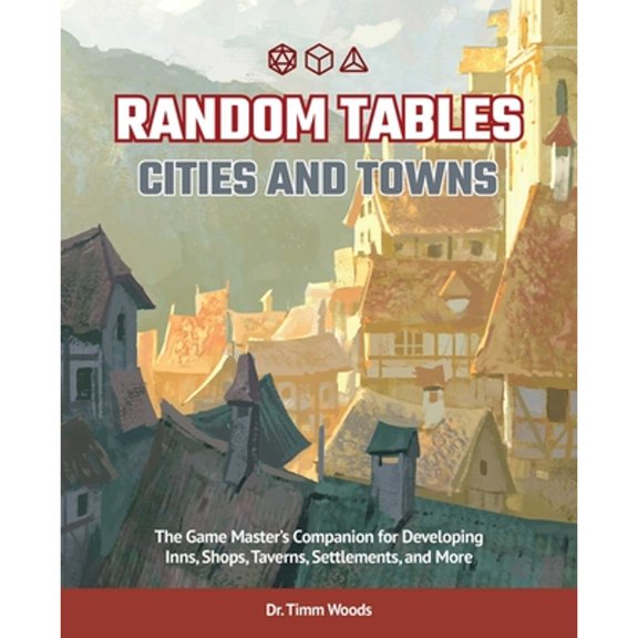 Pre-Owned Random Tables: Cities and Towns: The Game Master's Companion for Developing Inns, Shops, Taverns, Settlements, and More, 9781646040094, 1646040090, Paperback,