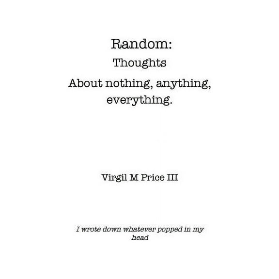 Random: Thoughts about Nothing, Anything, Everything, (Paperback)