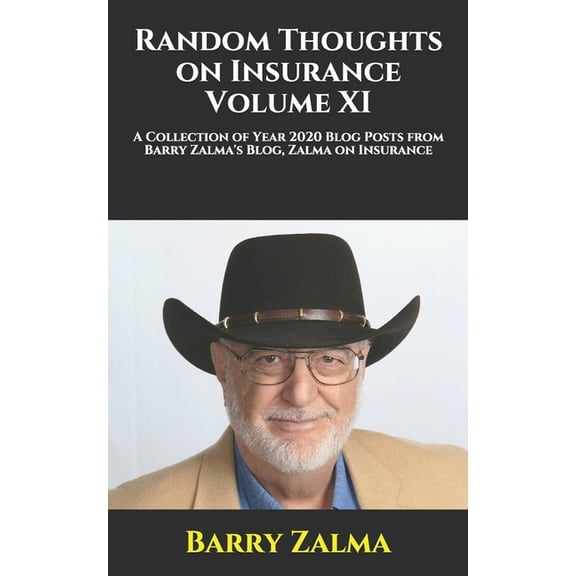 Random Thoughts on Insurance Volume XI: A Collection of Year 2020 Blog Posts from Barry Zalma's Blog, Zalma on Insurance, (Paperback)