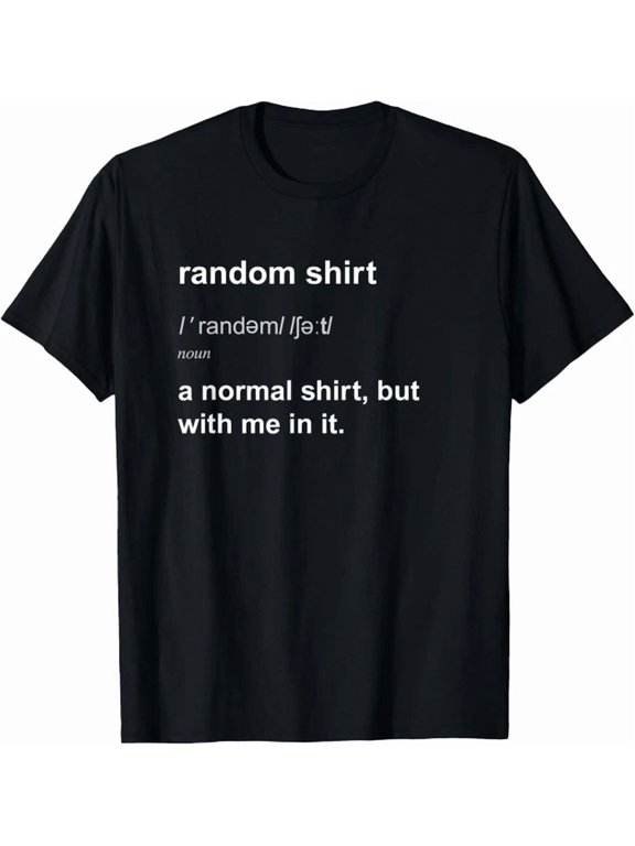 Random Tshirt Funny Arbitrary Odd Stuff For Men Women T-Shirt Unisex S-5XL Hot Trending Shirt, not genuine