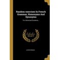 thumbnail image 1 of Random-exercises In French Grammar, Homonyms And Synonyms: For Advanced Students... Paperback, 1 of 1