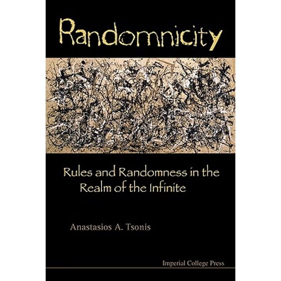 Pre-Owned Randomnicity: Rules and Randomness in the Realm of the Infinite (Paperback 9781848162051) by Anastasios a Tsonis