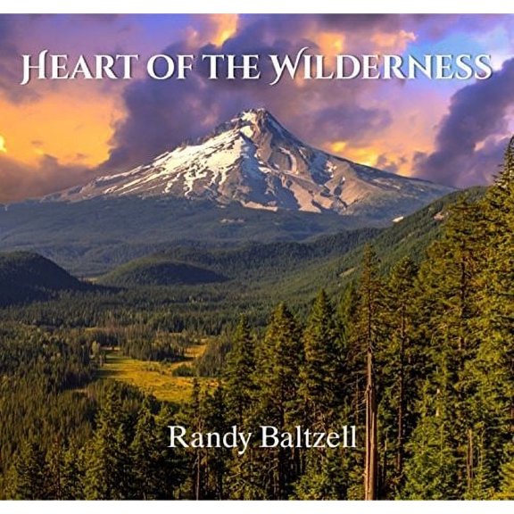 Randy Baltzell - Heart Of The Wilderness - Music & Performance - CD