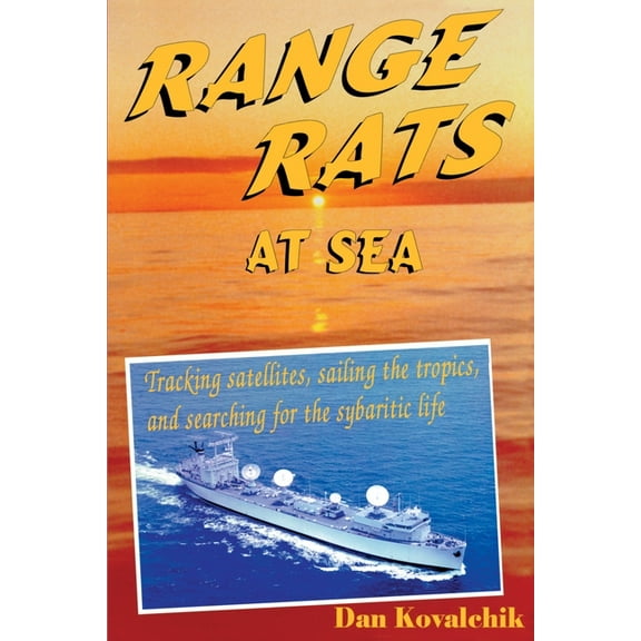 Range Rats at Sea : Tracking Satellites, Sailing the Tropics, and Searching for the Sybaritic Life (Paperback)