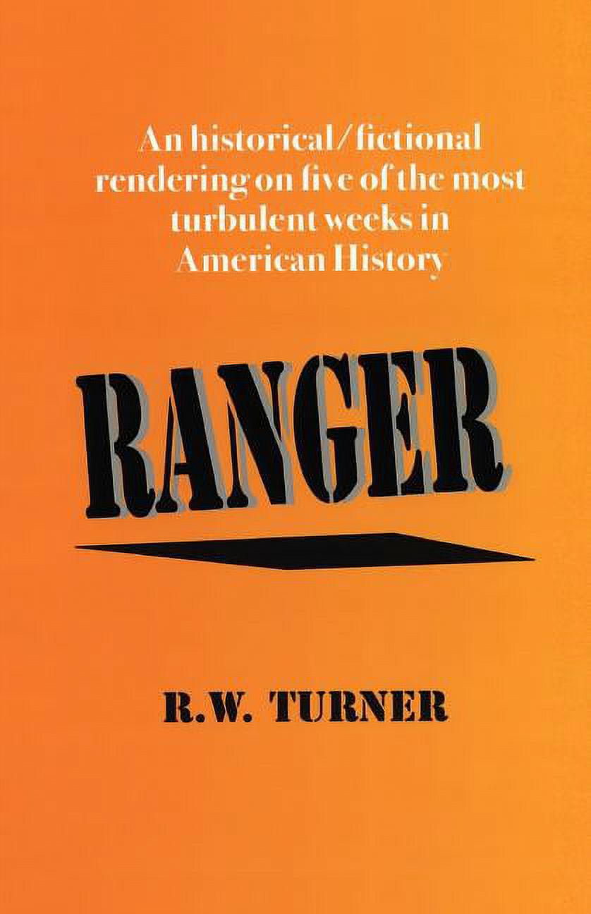 Ranger: An historical/fictional rendering on five of the most turbulent ...