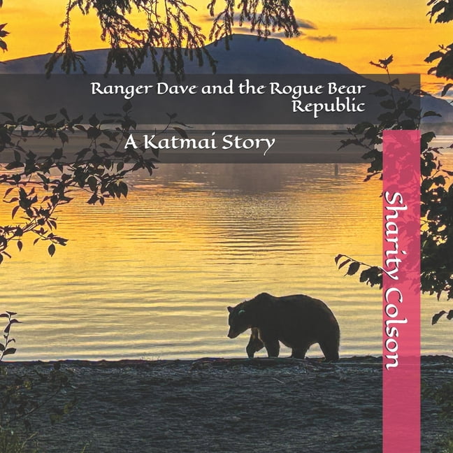 Ranger Dave and the Rogue Bear Republic: A Katmai Story, (Paperback)