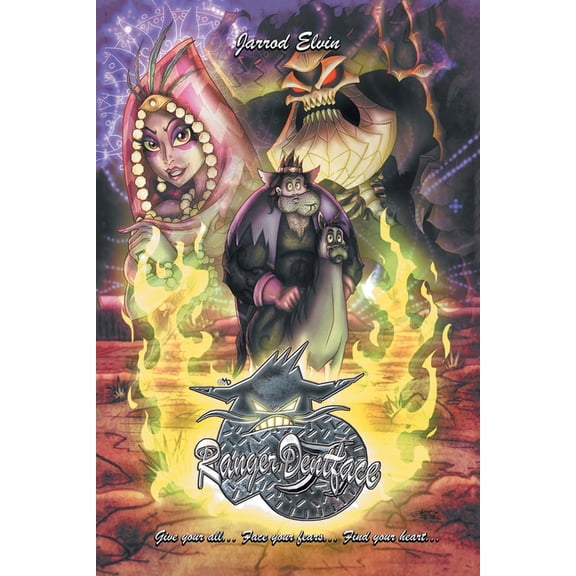 Ranger Dentface: Give Your All... Face Your Fears... Find Your Heart..., (Paperback)