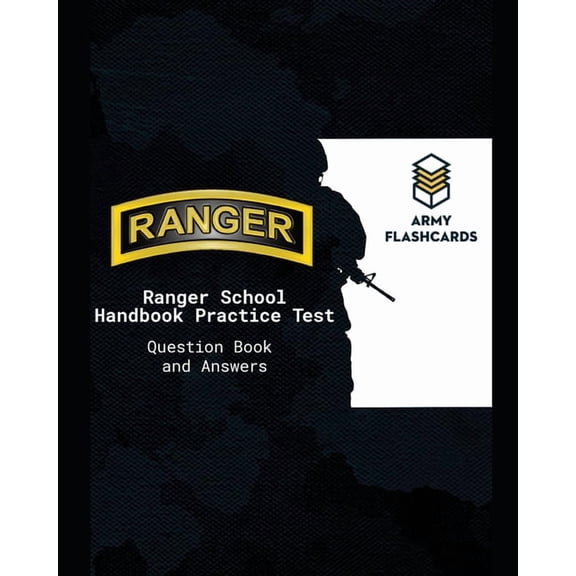 Ranger School Handbook Practice Test Questions Book Army Flashcards: Ace the test, ace Ranger School!, (Paperback)