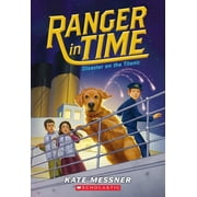 KATE MESSNER; KELLEY MCMORRIS Ranger in Time: Disaster on the Titanic (Ranger in Time #9): Volume 9 (Paperback)
