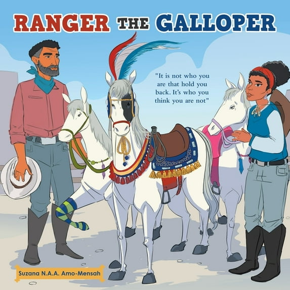 Ranger the Galloper : It Is Not Who You Are That Hold You Back. It?s Who You Think You Are Not