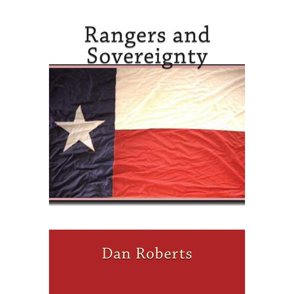 Rangers and Sovereignty Paperback 1463672861 9781463672867 Dan W. Roberts