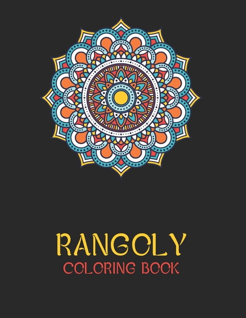 Rangoly Coloring Book: An Indian Art Activity Book, Adult Coloring Book Featuring Beautiful Mandalas Designed to Soothe , (Paperback)