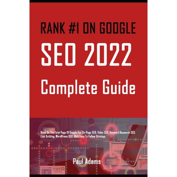 Rank #1 on Google: SEO 2022 Complete Guide: Rank On The First Page Of Google For On-Page SEO, Video SEO, Keyword Researc, (Paperback)