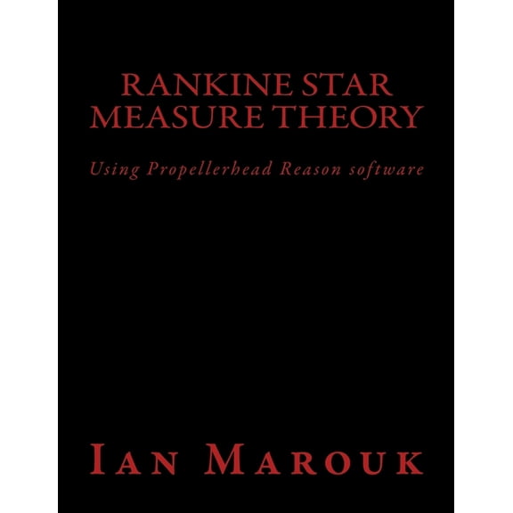 Rankine Star Measure Theory: Using Propellerhead Reason software (Paperback)