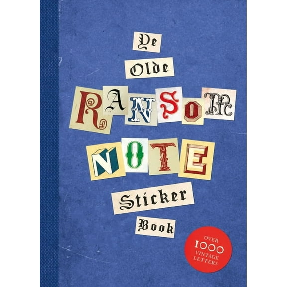 Ransom Note Sticker Book Ye Olde Ransom Note Sticker Book: Over 2000 Peel-Off Letters for Your Anonymous Messages, (Paperback)