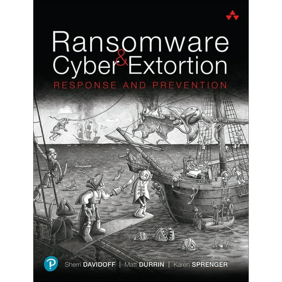 Ransomware and Cyber Extortion: Response and Prevention, (Paperback)