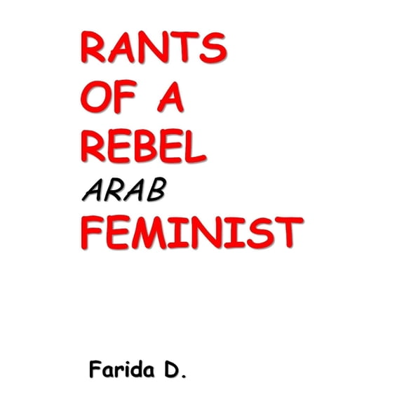 Rants of a Rebel Arab Feminist