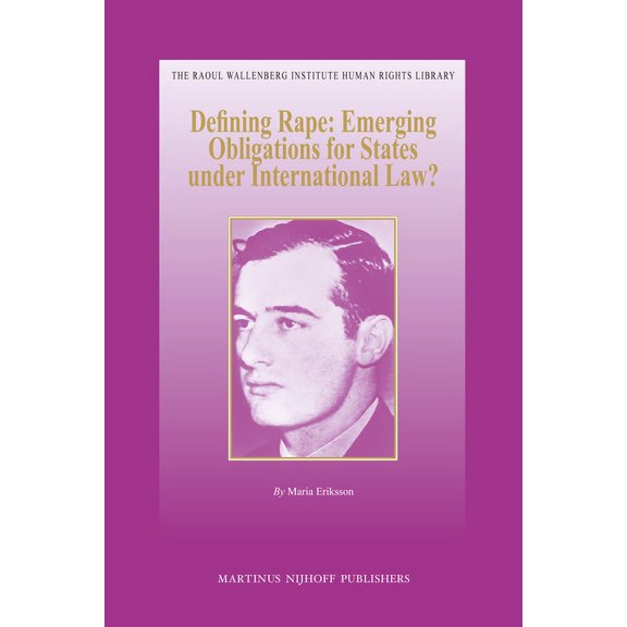 Raoul Wallenberg Institute Human Rights Defining Rape: Emerging Obligations for States Under International Law?, Book 38, (Hardcover)
