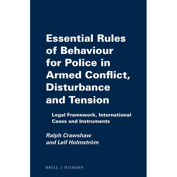 Raoul Wallenberg Institute Professional Essential Rules of Behaviour for Police in Armed Conflict, Disturbance and Tension: Legal Framework, International Cases, Book 9, (Paperback)