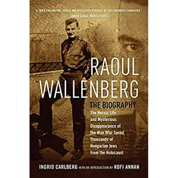 Pre-Owned Raoul Wallenberg: The Heroic Life and Mysterious Disappearance of the Man Who Saved Thousands of Hungarian Jews from the Holocaust Hardcover Ingrid Carlberg
