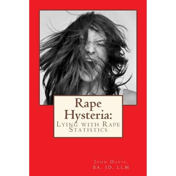 Foundations of Modern Feminism: Rape Hysteria: Lying with Rape Statistics (Paperback)