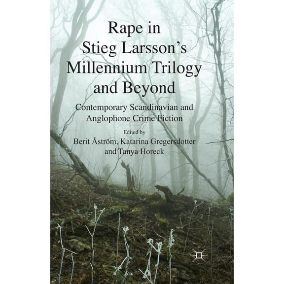 Rape in Stieg Larsson's Millennium Trilogy and Beyond: Contemporary Scandinavian and Anglophone Crime Fiction, (Paperback)