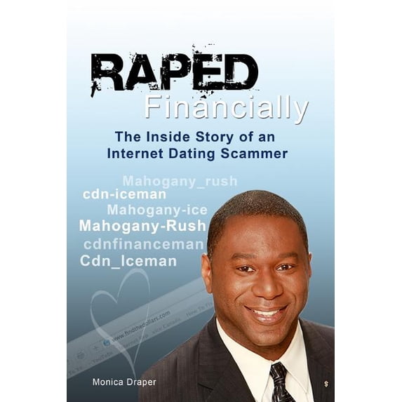 Raped Financially: The Inside Story of an Internet Dating Scammer Paperback 1505503744 9781505503746 Monica Draper