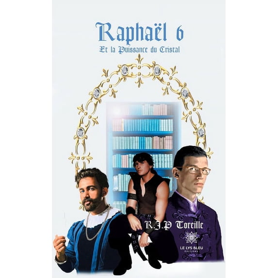 Raphaël 6: Et la Puissance du Cristal, (Paperback)