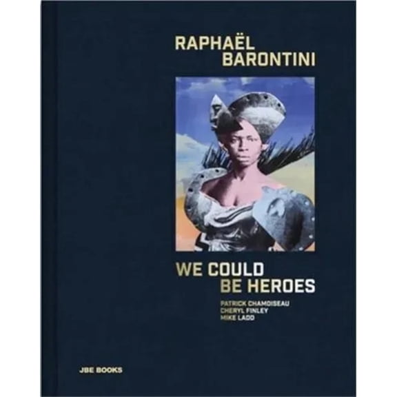 Raphaël Barontini: We Could Be Heroes, (Hardcover)