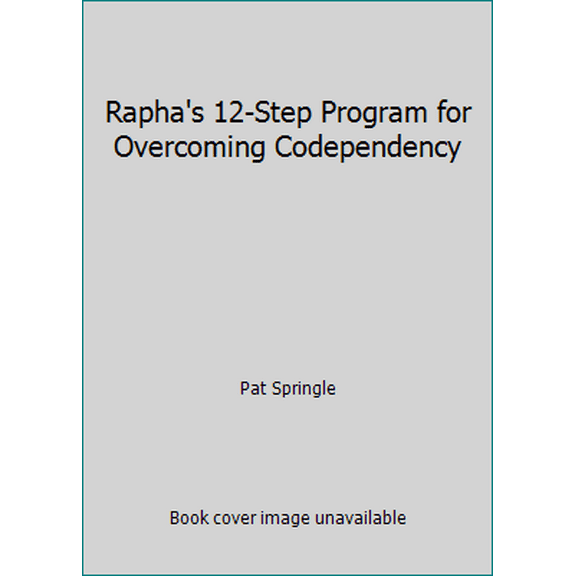 Pre-Owned Rapha's 12-Step Program for Overcoming Codependency (Paperback) 0945276141 9780945276142