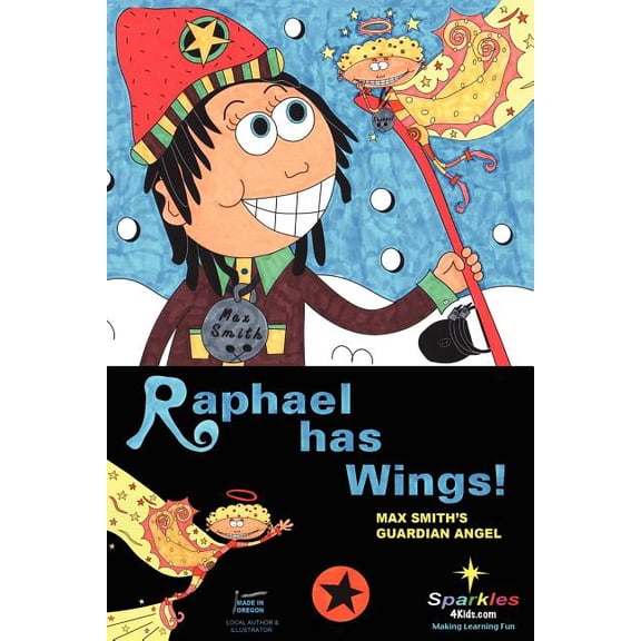 Raphael Has Wings: Max Smith's Guardian Angel, (Paperback)