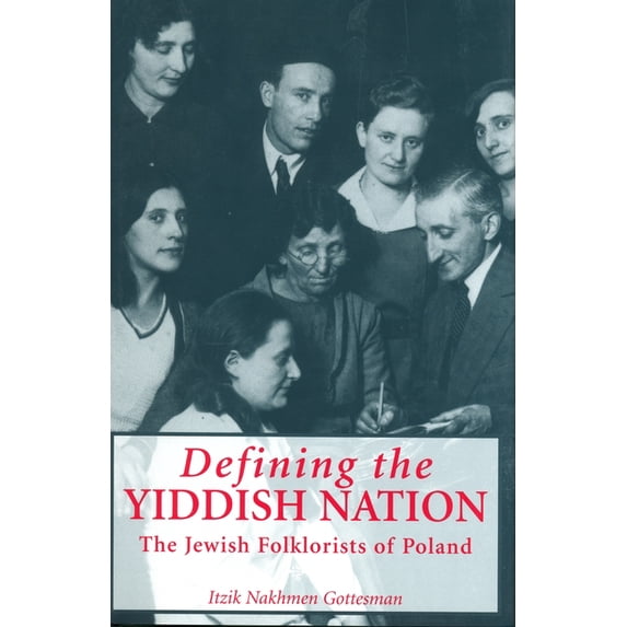 Raphael Patai Jewish Folklore and Anthro Defining the Yiddish Nation: The Jewish Folklorists of Poland, (Hardcover)