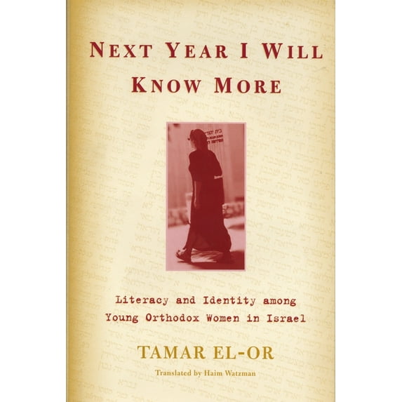 Raphael Patai Jewish Folklore and Anthro Next Year I Will Know More: Literacy and Identity among Young Orthodox Women in Israel, (Hardcover)