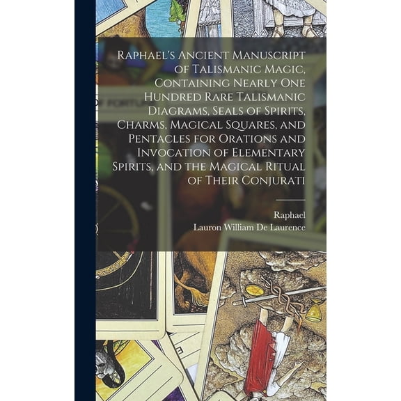 Raphael's Ancient Manuscript of Talismanic Magic, Containing Nearly one Hundred Rare Talismanic Diagrams, Seals of Spiri, (Hardcover)