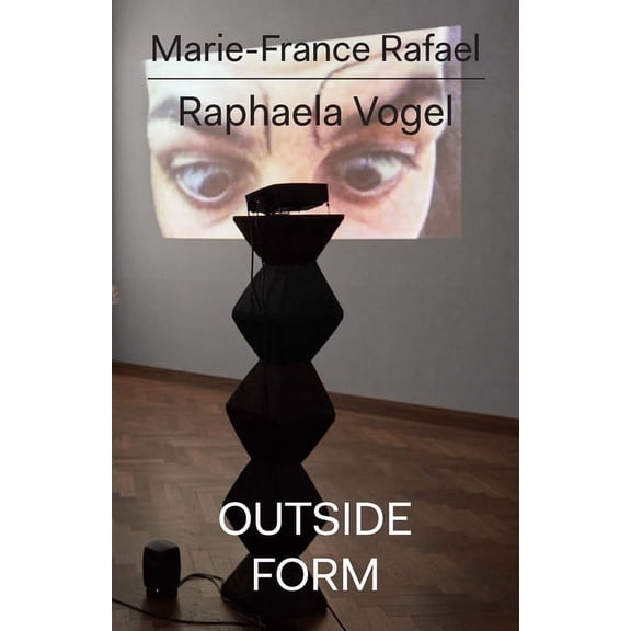 Raphaela Vogel: Outside Form, (Paperback)