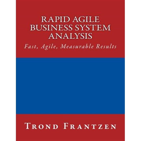 Pre-Owned Rapid Agile Business System Analysis : Fast, Agile, Measurable Results