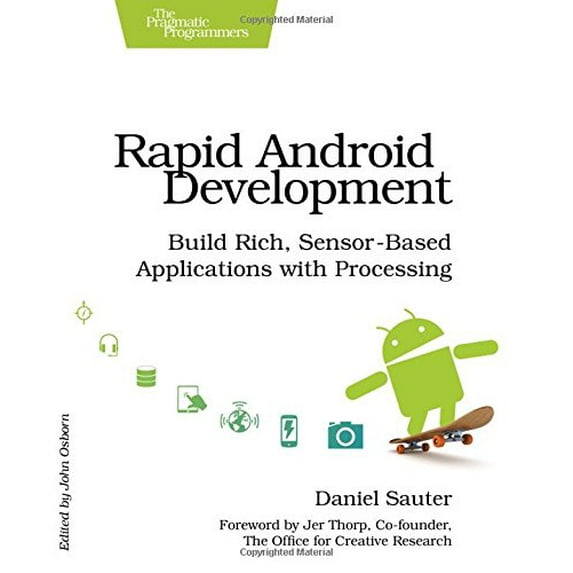 Pre-Owned Rapid Android Development: Build Rich, Sensor-Based Applications with Processing (Paperback) 1937785068 9781937785062