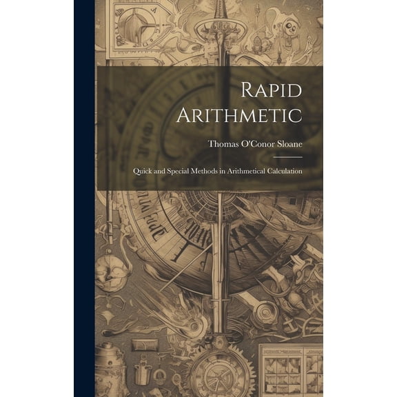 Rapid Arithmetic: Quick and Special Methods in Arithmetical Calculation (Hardcover)