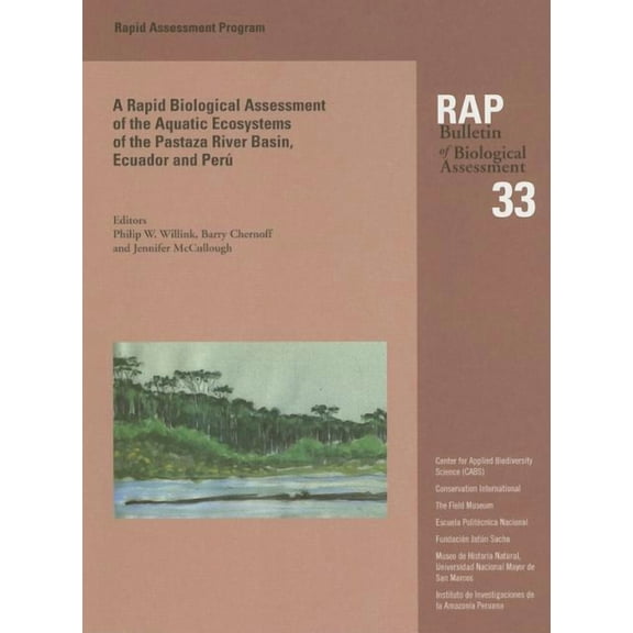 Rapid Assessment Program: A Biological Assessment of the Aquatic Ecosystems of the Pastaza River Basin, Ecuador and Peru : RAP Bulletin of Biological Assessment 33 (Series #33) (Paperback)