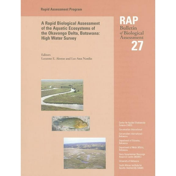 Rapid Assessment Program: A Rapid Biological Assessment of the Aquatic Ecosystems of the Okavango Delta, Botswana: High Water Survey : RAP 27 (Series #27) (Paperback)