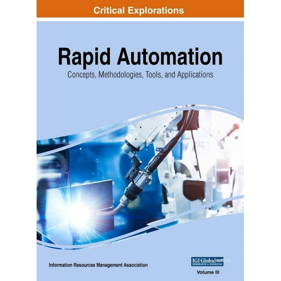 Rapid Automation: Concepts, Methodologies, Tools, and Applications, VOL 3, (Hardcover)
