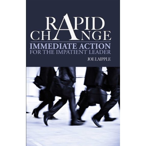 Pre-Owned Rapid Change: Immediate Action for the Impatient Leader (Paperback) 0937100234 9780937100233