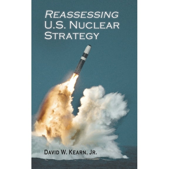 Rapid Communications in Conflict & Security: Reassessing U.S. Nuclear Strategy (Hardcover)