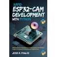 thumbnail image 1 of Rapid ESP32-CAM Development with Python: Master Python Programming and MicroPython for Wireless Image Processing and Adv, (Paperback), 1 of 1
