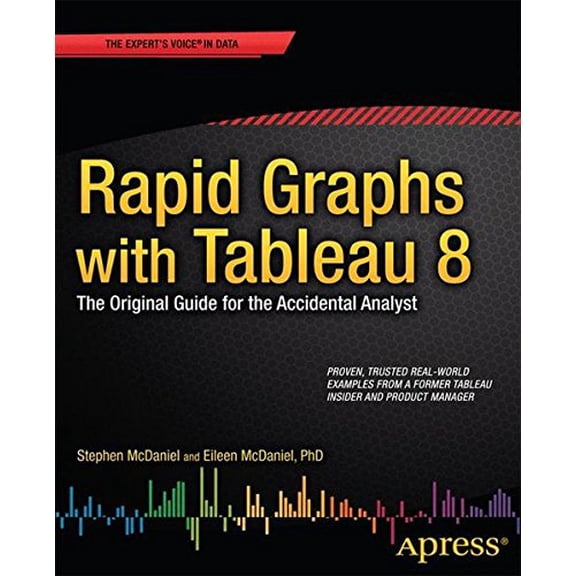 Pre-Owned Rapid Graphs with Tableau 8: The Original Guide for the Accidental Analyst
