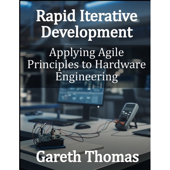 Factory Intelligence: The Smart Manufact Rapid Iterative Development: Applying Agile Principles to Hardware Engineering, (Paperback)