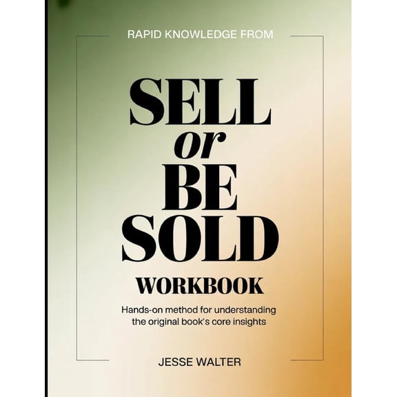 Rapid Knowledge From Sell or be Sold: Hands-On Method for Understanding the Core Insights, (Paperback)