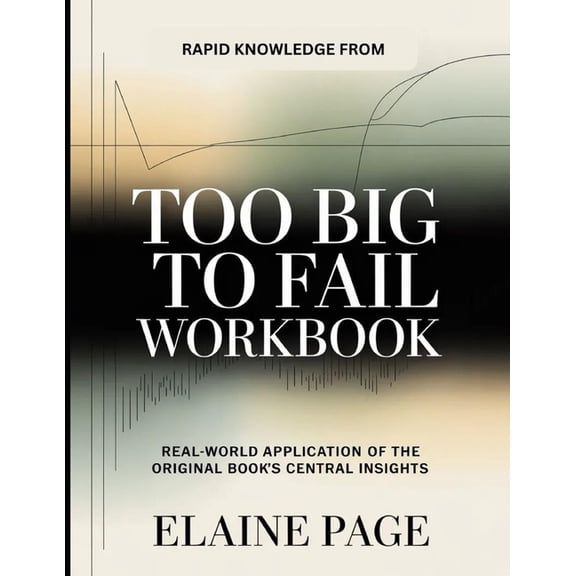 Rapid Knowledge From Too Big to Fail: Real-World Application of the Original Book's Central Insights, (Paperback)