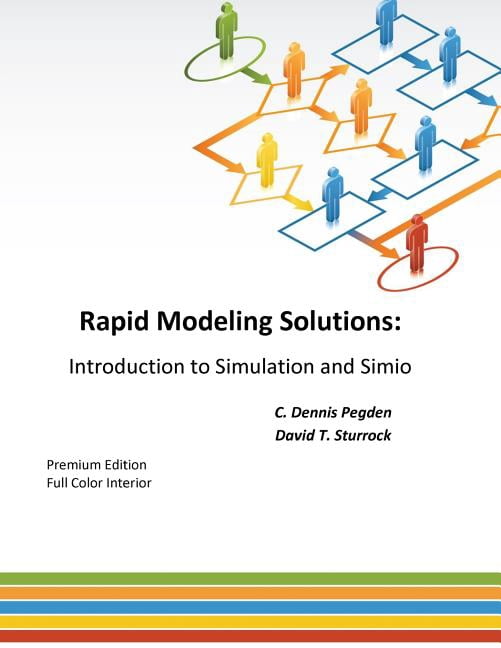 Rapid Modeling Solutions: Introduction to Simulation and Simio ...