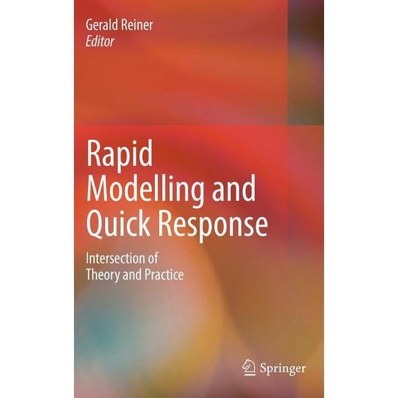 Rapid Modelling and Quick Response: Intersection of Theory and Practice, (Hardcover)
